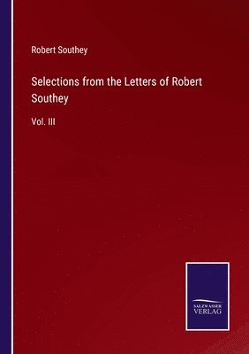 Selections from the Letters of Robert Southey 1