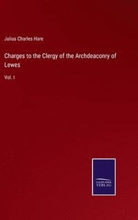 bokomslag Charges to the Clergy of the Archdeaconry of Lewes