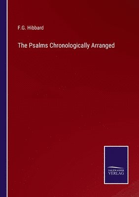 The Psalms Chronologically Arranged 1