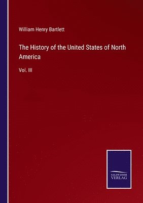 bokomslag The History of the United States of North America