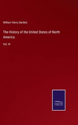 William Henry Bartlett - History of the United States of North America, Inbunden