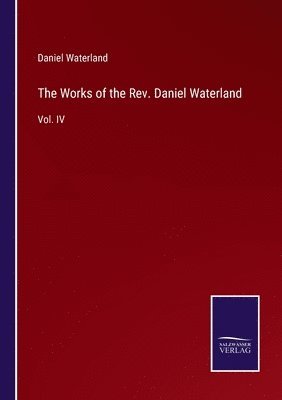 The Works of the Rev. Daniel Waterland 1