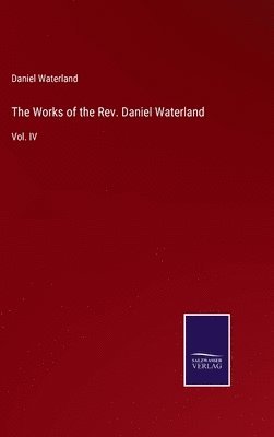 Works of the Rev. Daniel Waterland