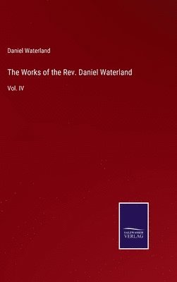 The Works of the Rev. Daniel Waterland 1