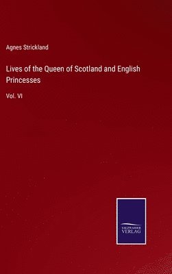 Lives of the Queen of Scotland and English Princesses