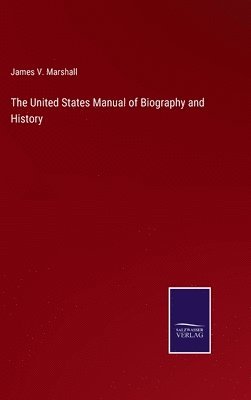 bokomslag The United States Manual of Biography and History