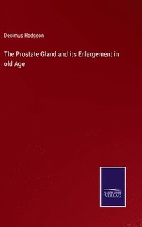 bokomslag The Prostate Gland and its Enlargement in old Age