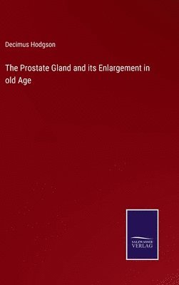 bokomslag The Prostate Gland and its Enlargement in old Age