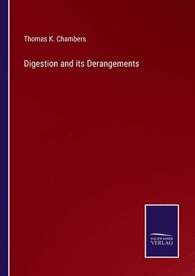 Thomas K Chambers, Thomas K. Chambers - Digestion and its Derangements, Häftad