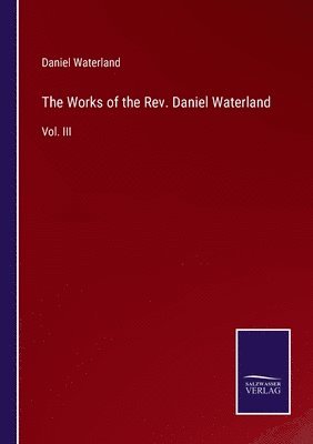 Works of the Rev. Daniel Waterland