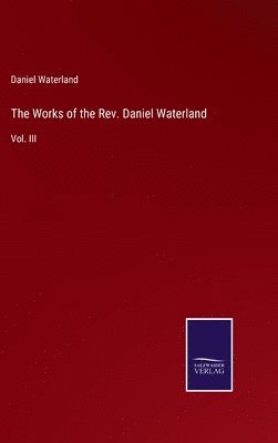 Works of the Rev. Daniel Waterland
