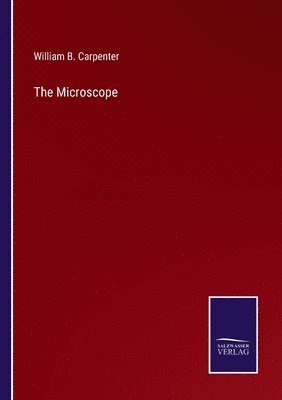 William B Carpenter, William B. Carpenter - Microscope, Häftad
