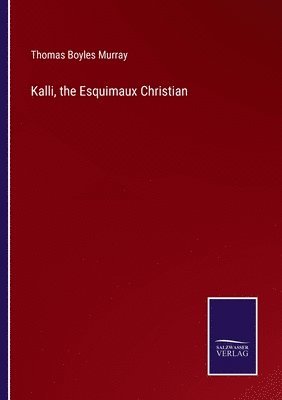 bokomslag Kalli, the Esquimaux Christian