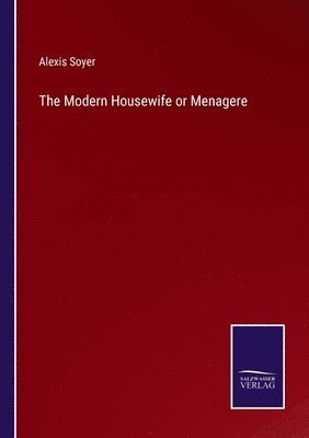 bokomslag The Modern Housewife or Menagere