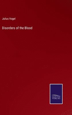 Julius Vogel - Disorders of the Blood, Inbunden