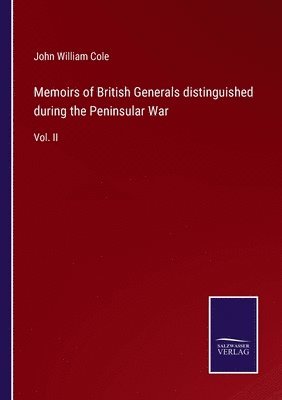 Memoirs of British Generals distinguished during the Peninsular War 1