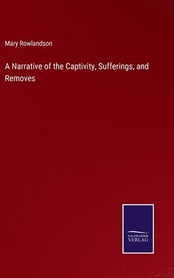 Mary Rowlandson - Narrative of the Captivity, Sufferings, and Removes, Inbunden