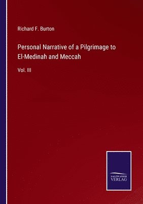 Personal Narrative of a Pilgrimage to El-Medinah and Meccah