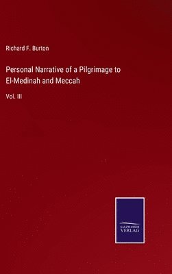 Personal Narrative of a Pilgrimage to El-Medinah and Meccah 1