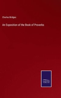 bokomslag An Exposition of the Book of Proverbs