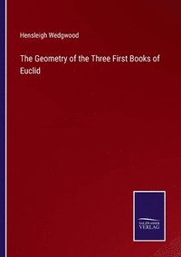 bokomslag The Geometry of the Three First Books of Euclid