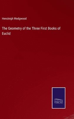 bokomslag The Geometry of the Three First Books of Euclid