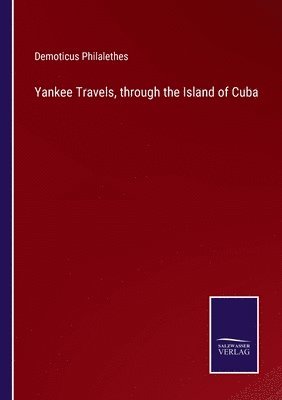 bokomslag Yankee Travels, through the Island of Cuba