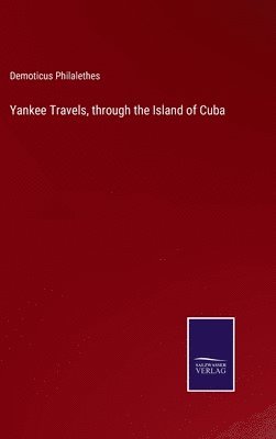 bokomslag Yankee Travels, through the Island of Cuba