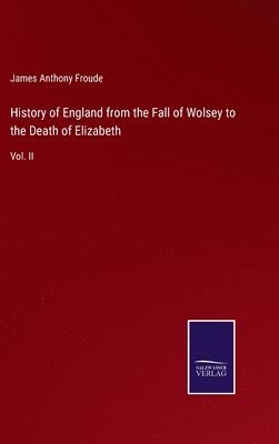 bokomslag History of England from the Fall of Wolsey to the Death of Elizabeth