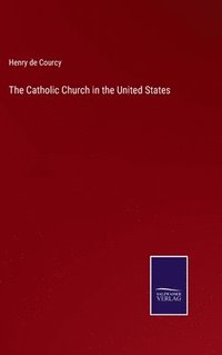 bokomslag The Catholic Church in the United States