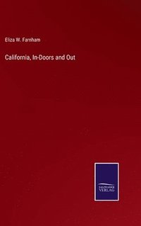 bokomslag California, In-Doors and Out