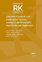 bokomslag Zwischen Pluralität und Präskription: Sprachnormen in der Romania in Geschichte und Gegenwart