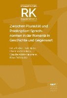 Lidia Becker, Julia Kuhn, Christina Ossenkop, Claudia Polzin-Haumann, Elton Prifti - Zwischen Pluralität und Präskription: Sprachnormen in der Romania in Geschichte und Gegenwart, Inbunden
