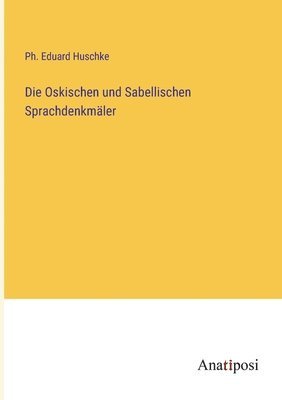 PH Eduard Huschke, PH. Eduard Huschke, Ph. Eduard Huschke - Oskischen und Sabellischen Sprachdenkmäler, Häftad