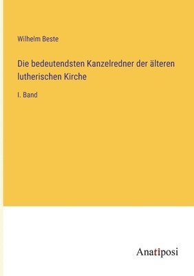 Wilhelm Beste - bedeutendsten Kanzelredner der älteren lutherischen Kirche, Häftad