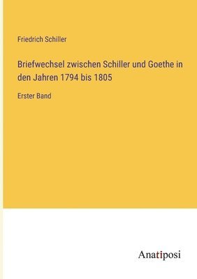 bokomslag Briefwechsel zwischen Schiller und Goethe in den Jahren 1794 bis 1805