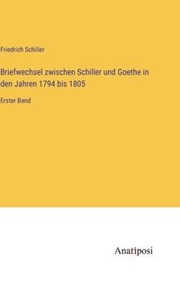 bokomslag Briefwechsel zwischen Schiller und Goethe in den Jahren 1794 bis 1805