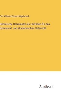 bokomslag Hebrische Grammatik als Leitfaden fr den Gymnasial- und akademischen Unterricht