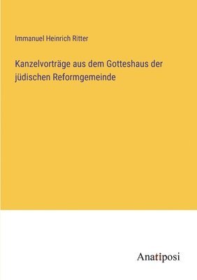 bokomslag Kanzelvortrage aus dem Gotteshaus der judischen Reformgemeinde