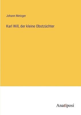 bokomslag Karl Will, der kleine Obstzuchter