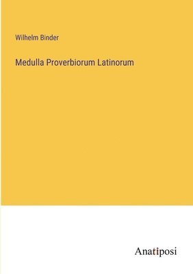 bokomslag Medulla Proverbiorum Latinorum