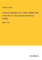 Deutsche Geschichte vom Tode Friedrichs des Großen bis zur Gründung des deutschen Bundes