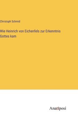 bokomslag Wie Heinrich von Eichenfels zur Erkenntnis Gottes kam