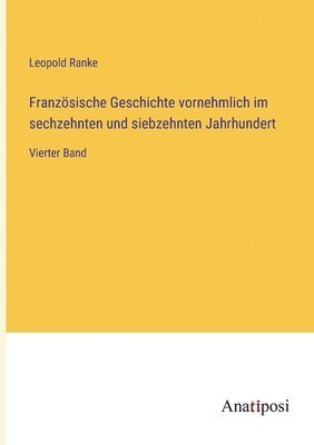 Leopold Von Ranke, Leopold Ranke - Französische Geschichte vornehmlich im sechzehnten und siebzehnten Jahrhundert, Häftad