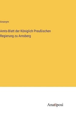 Anonym - Amts-Blatt der Königlich Preußischen Regierung zu Arnsberg, Inbunden