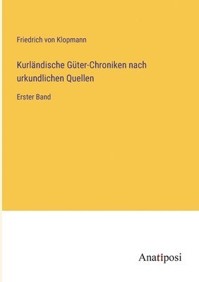 bokomslag Kurländische Güter-Chroniken nach urkundlichen Quellen
