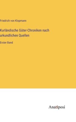 bokomslag Kurlndische Gter-Chroniken nach urkundlichen Quellen