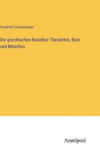 bokomslag griechischen Bukoliker Theokritos, Bion und Moschos