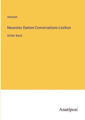 bokomslag Neuestes Damen-Conversations-Lexikon