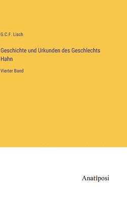 bokomslag Geschichte und Urkunden des Geschlechts Hahn